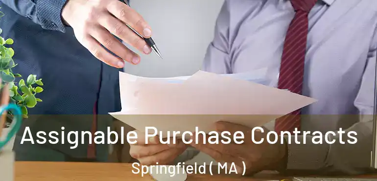  Assignable Purchase Contracts Springfield ( MA )