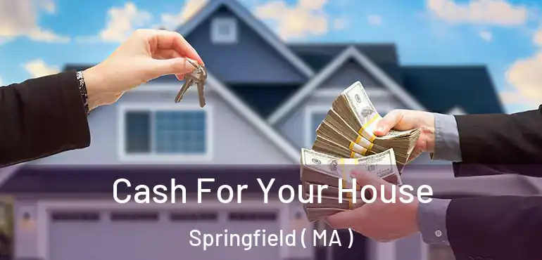  Cash For Your House Springfield ( MA )