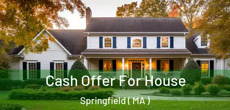  Cash Offer For House Springfield ( MA )