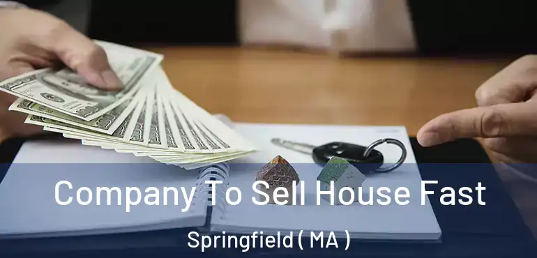  Company To Sell House Fast Springfield ( MA )