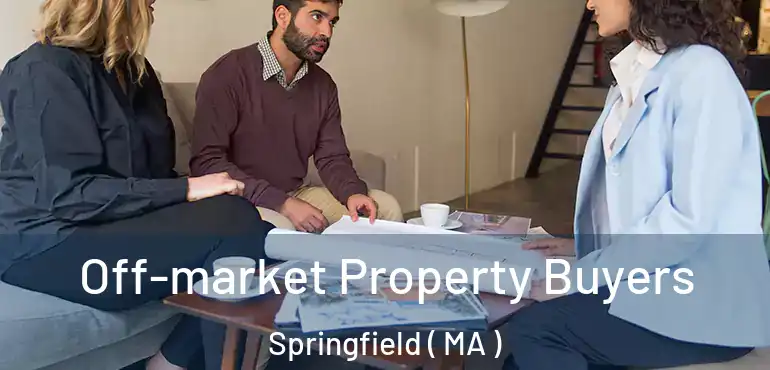  Off-market Property Buyers Springfield ( MA )