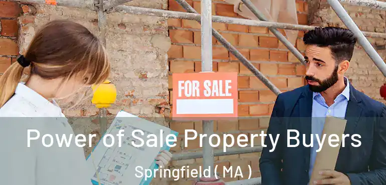  Power of Sale Property Buyers Springfield ( MA )