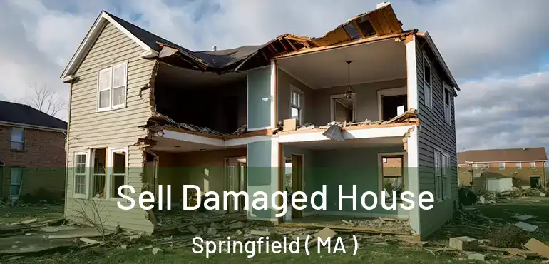  Sell Damaged House Springfield ( MA )