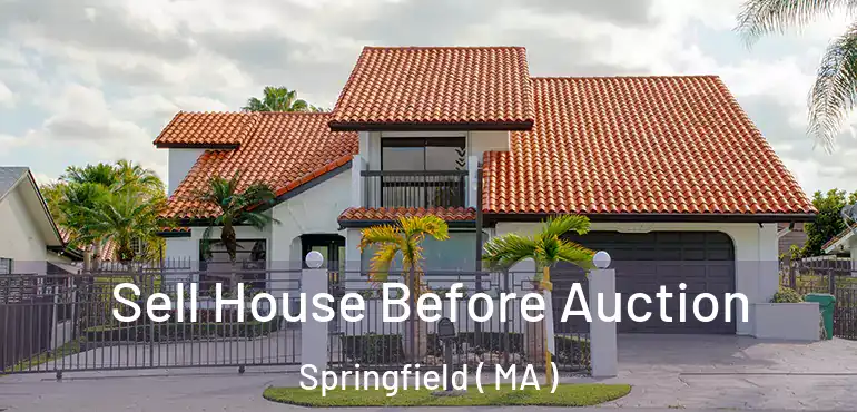  Sell House Before Auction Springfield ( MA )