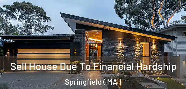  Sell House Due To Financial Hardship Springfield ( MA )
