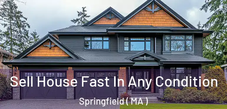  Sell House Fast In Any Condition Springfield ( MA )
