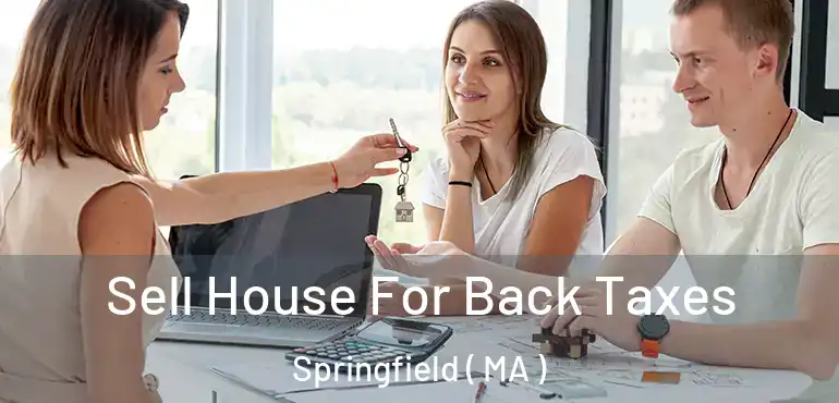  Sell House For Back Taxes Springfield ( MA )