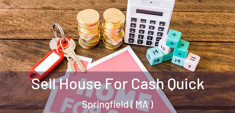  Sell House For Cash Quick Springfield ( MA )