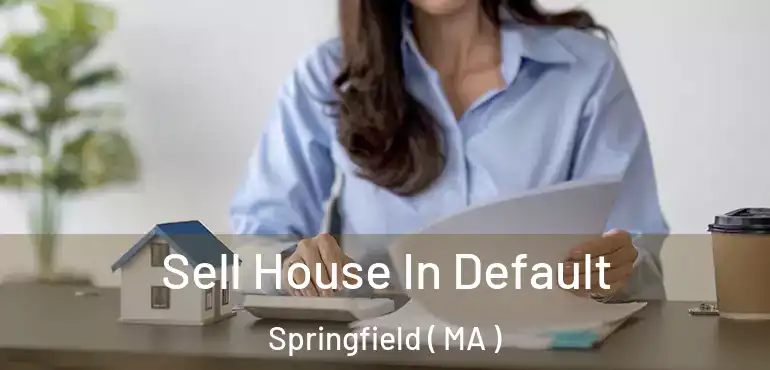 Sell House In Default Springfield ( MA )