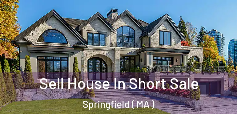  Sell House In Short Sale Springfield ( MA )