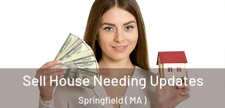  Sell House Needing Updates Springfield ( MA )