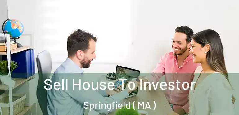  Sell House To Investor Springfield ( MA )