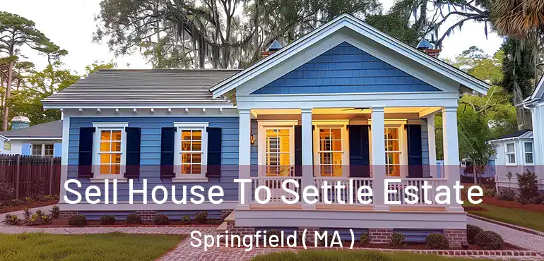  Sell House To Settle Estate Springfield ( MA )