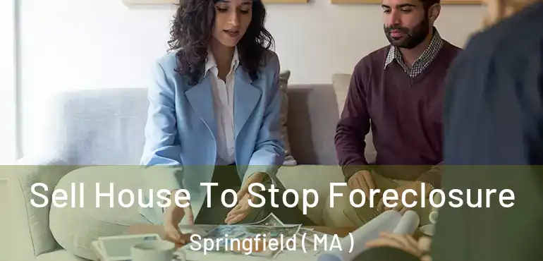  Sell House To Stop Foreclosure Springfield ( MA )