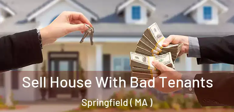  Sell House With Bad Tenants Springfield ( MA )