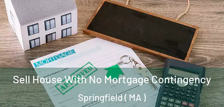  Sell House With No Mortgage Contingency Springfield ( MA )
