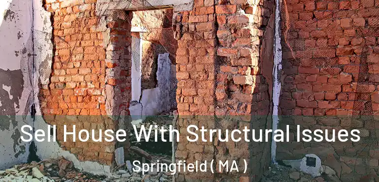  Sell House With Structural Issues Springfield ( MA )