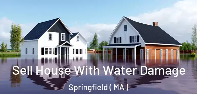  Sell House With Water Damage Springfield ( MA )