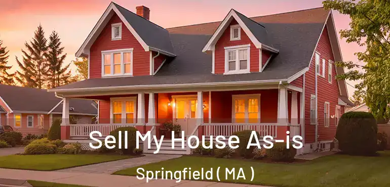  Sell My House As-is Springfield ( MA )