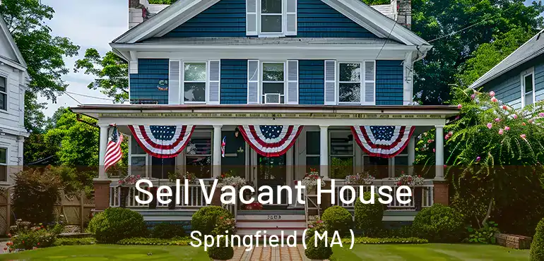  Sell Vacant House Springfield ( MA )