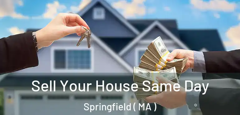  Sell Your House Same Day Springfield ( MA )